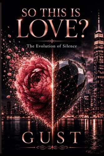 So This is Love?: The Evolution of Silence by Gust
