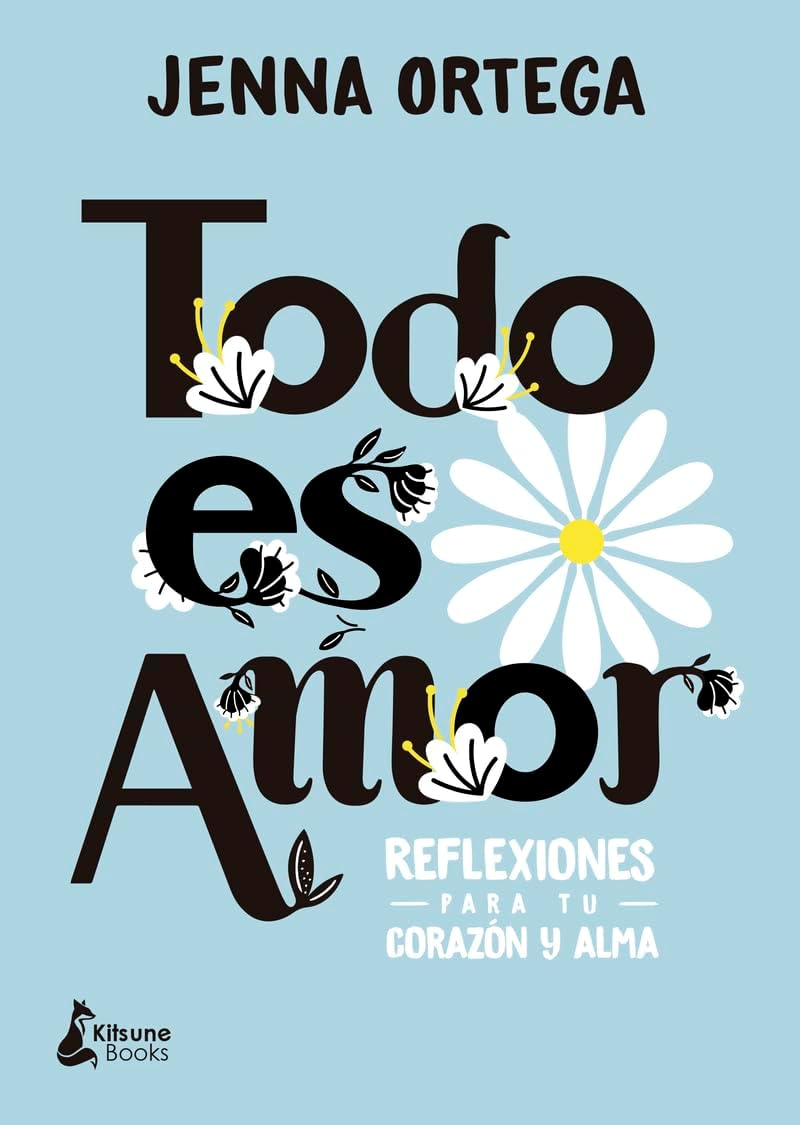 Todo es amor: Reflexiones para tu corazón y alma (Spanish Edition) by Jenna Ortega