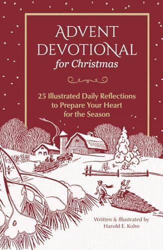 Advent Devotional for Christmas: 25 Illustrated Daily Reflections to Prepare Your Heart for the Season (Christian Devotions with Nature Illustrations ... the Soul (Outdoor Devotional Object Lessons)) by Harold E. Kohn