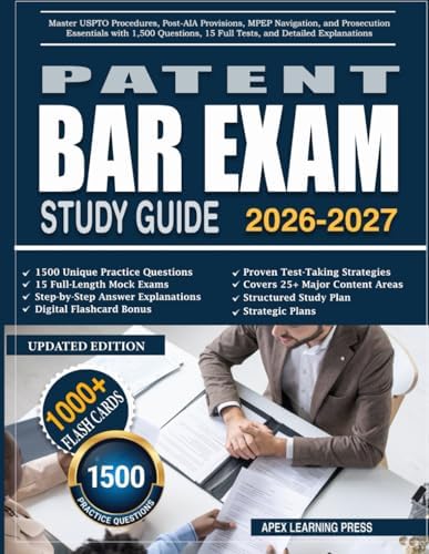 PATENT BAR Exam Study Guide 2026-2027: Master USPTO Procedures, Post-AIA Provisions, MPEP Navigation, and Prosecution Essentials with 1,500 Questions, 15 Full Tests, and Detailed Explanations by Apex Learning Press