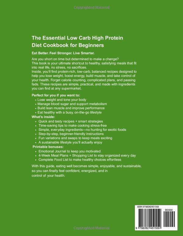 THE ESSENTIAL LOW CARB HIGH PROTEIN COOKBOOK FOR BEGINNERS: Practical Tools, Tasty Recipes and Motivational Strategies to Lose Weight, Build Muscle, Control Blood Sugar, Boost Energy. by REINHILDE DIRKSEN