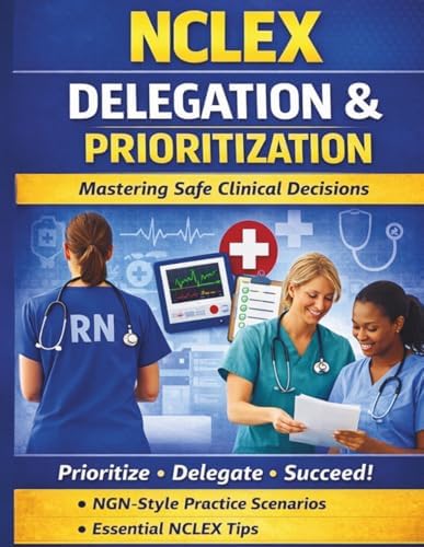 NCLEX Delegation & Prioritization: A Practice Workbook for Mastering Safe Clinical Decisions by Linda Starr