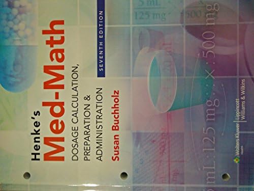 Henke's Med-Math: Dosage Calculation, Preparation & Administration by Susan Buchholz