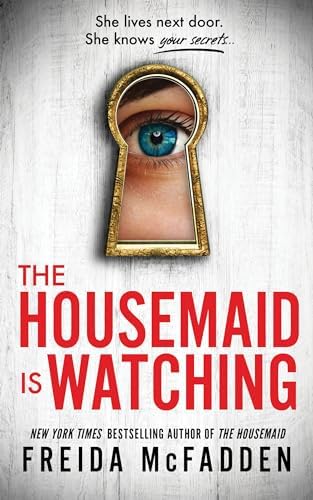 The Housemaid Is Watching: A Gripping Psychological Thriller Packed with Twists by Freida McFadden
