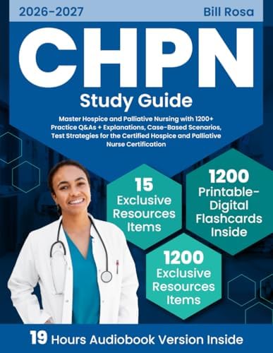 CHPN Study Guide: Master Hospice and Palliative Nursing with 1200+ Practice Q&As + Explanations, Case-Based Scenarios, Test Strategies for the Certified Hospice and Palliative Nurse Certification by Bill Rosa