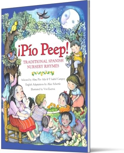 ¡Pío Peep!: Traditional Spanish Nursery Rhymes by Alma Flor Ada
