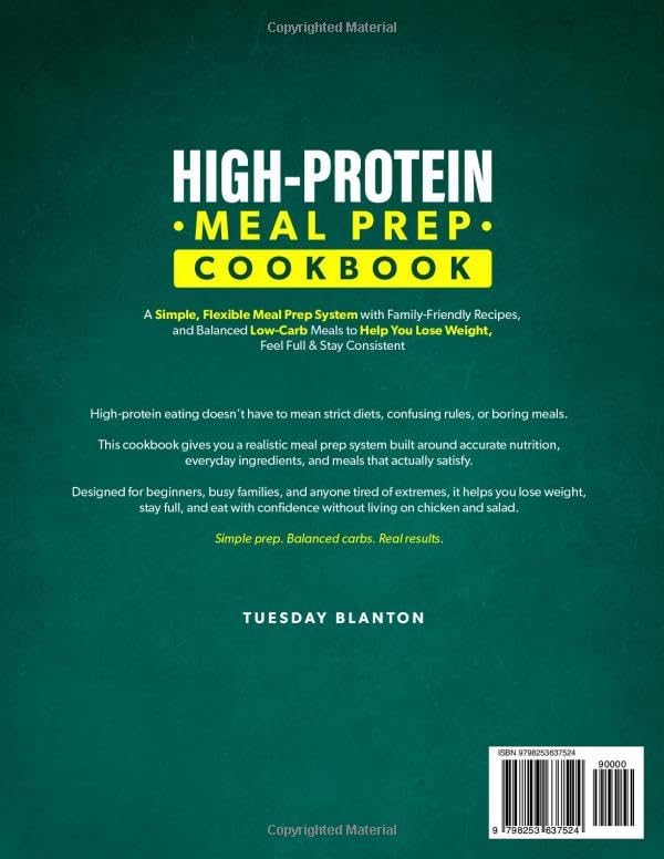 The High-Protein Meal Prep Cookbook for Beginners: A Simple, Flexible Meal Prep System with Family-Friendly Recipes, and Balanced Low-Carb Meals to Help You Lose Weight, Feel Full & Stay Consistent by Tuesday Blanton