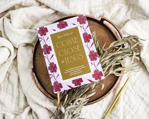 Come Close to Jesus: What to Pray When You Need the Lord to Still Your Thoughts, Calm Your Heart, and Guide Your Way (50 Devotional Prayers) – The Perfect Mother’s Day Gift for Christian Moms by Lysa TerKeurst