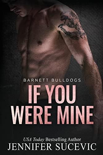 If You Were Mine: An Older's Brother's Enemies-to-Lovers New Adult Sports Romance (Barnett Bulldogs) by Jennifer Sucevic