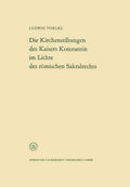Die Kirchenstiftungen des Kaisers Konstantin im Lichte des römischen Sakralrechts (Arbeitsgemeinschaft für Forschung des Landes Nordrhein-Westfalen, 117) (German Edition) by Ludwig Voelkl