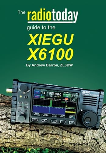 The Radio Today guide to the Xiegu X6100 (Radio Today guides) by Andrew Barron