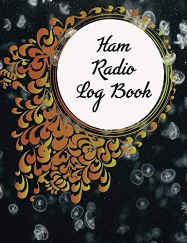 HAM Radio Log Book: Complete Logbook for HAM Radio Operators to Track and Organize Communications and Activities. Radio Band Frequency Chart, ... Planner, Workbook, Handbook For Operators by James Halladay