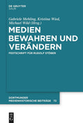 Medien bewahren und verändern: Festschrift für Rudolf Stöber (Dortmunder medienhistorische Beiträge, 72) (German Edition) by Gabriele Mehling
