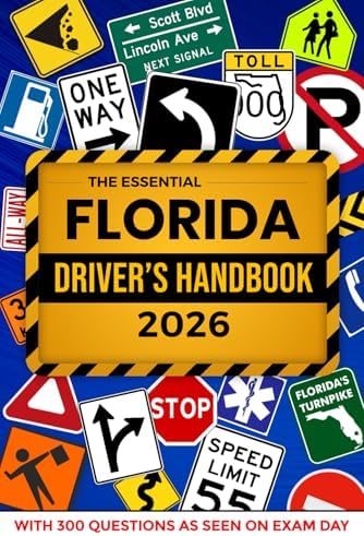 The Essential Florida Drivers Handbook. A Study and Practice Manual For New Drivers to Successfully Obtain Their Driving License or Permit: This Book Include 300 Questions and Explained Answers by ELS Series