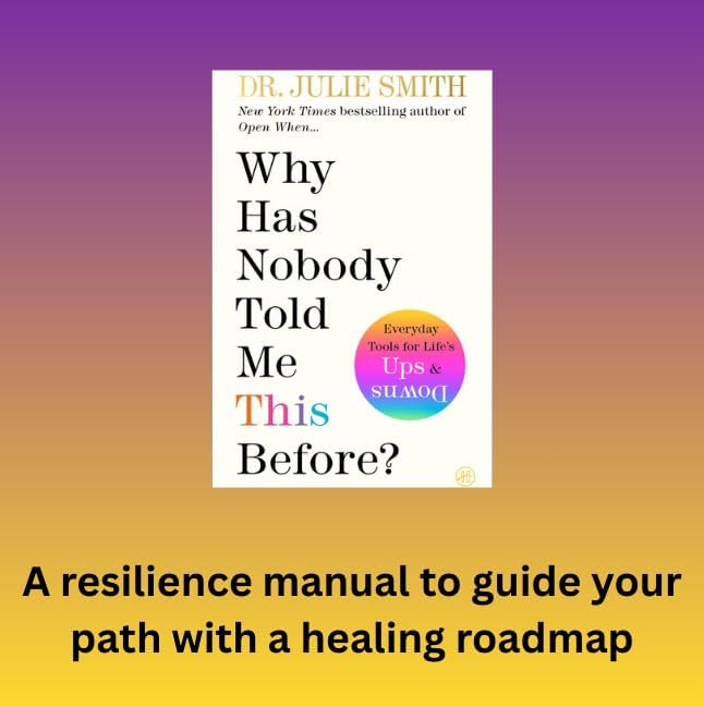Why Has Nobody Told Me This Before?: An International Bestselling Guide to Mental Health and Emotional Resilience from a Clinical Psychologist by Julie Smith