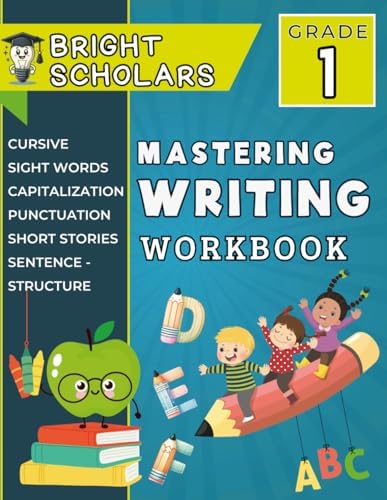 Mastering Writing: The Ultimate 1st Grade Writing Workbook: Summer Workbook Grade K-1 First Grade Language Arts Common Core Grade 1 Workbooks ... Activities (Bright Scholars 1st Grade) by Bright Scholars