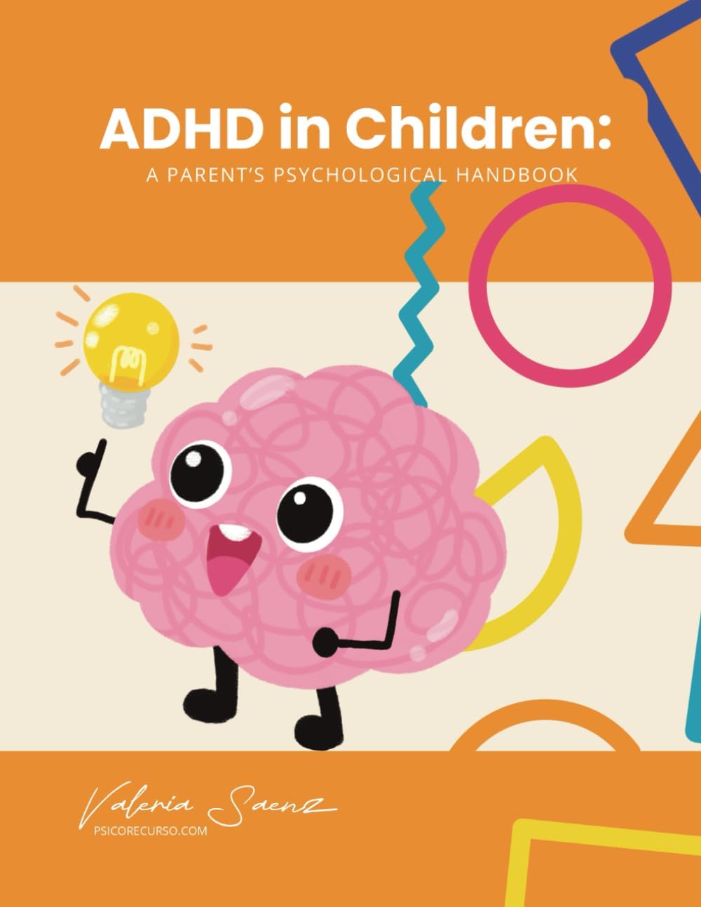 ADHD in Children: A Parent’s Psychological Handbook by Valeria Saenz