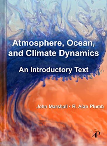 Atmosphere, Ocean and Climate Dynamics: An Introductory Text (International Geophysics (Hardcover)) by John Marshall
