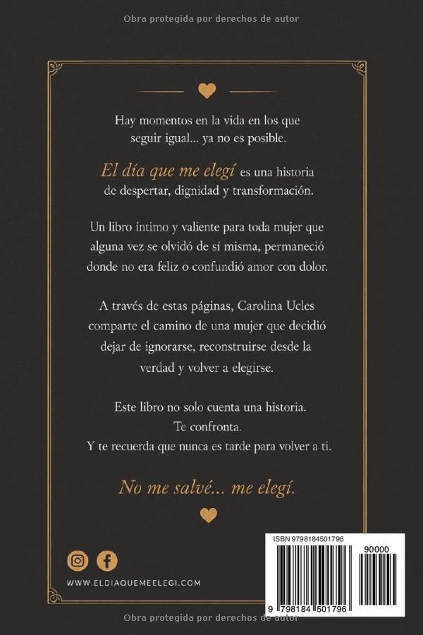 El día que me elegí: ''Cuando el amor propio dejo de ser discurso... y se volvió decisión'' (Spanish Edition) by Carolina Ucles