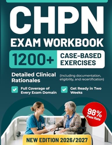 CHPN EXAM WORKBOOK 1200+ CASE-BASED EXERCISES: Detailed Clinical Rationales (including documentation, eligibility, and recertification by Prep Masters Academy
