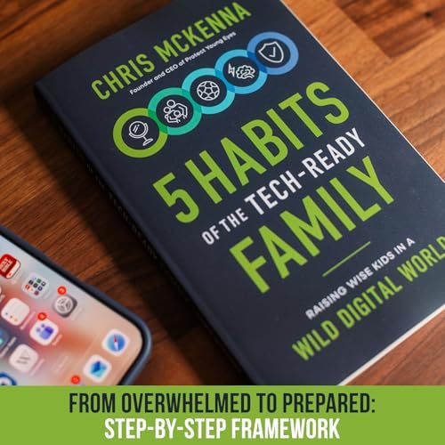 5 Habits of the Tech-Ready Family: Raising Wise Kids in a Wild Digital World by Chris McKenna