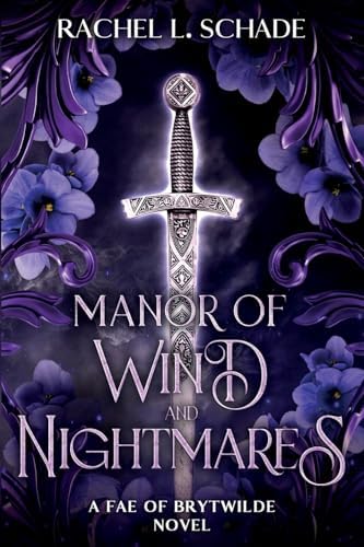 Manor of Wind and Nightmares: A Gothic Romantasy Persuasion Retelling (Fae of Brytwilde) by Rachel L. Schade