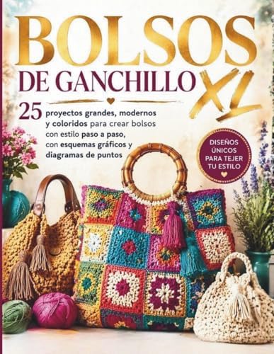 EL GRAN LIBRO DE LOS BOLSOS DE GANCHILLO: 25 proyectos grandes, modernos y coloridos para crear bolsos con estilo paso a pasocon esquemas gráficos y diagramas de puntos BO (Spanish Edition) by Laura Magnelli