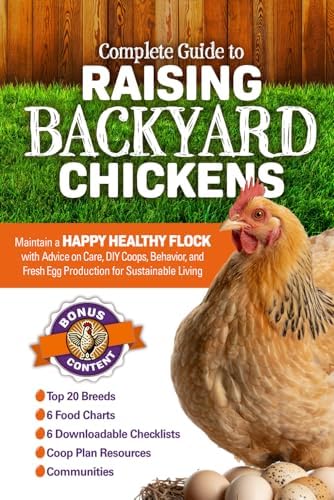 Complete Guide to Raising Backyard Chickens: Maintain a Happy Healthy Flock with Advice on Care, DIY Coops, Behavior, and Fresh Egg Production for Sustainable Living by Happy Flock Productions
