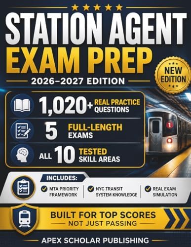STATION AGENT EXAM PREP 2026–2027: The Complete All-in-One Guide to the MTA New York City Transit Exam — 1,000+ Practice Questions, 5 Full-Length Tests, and Proven Strategies to Rank at the Top by Apex Scholar Publishing