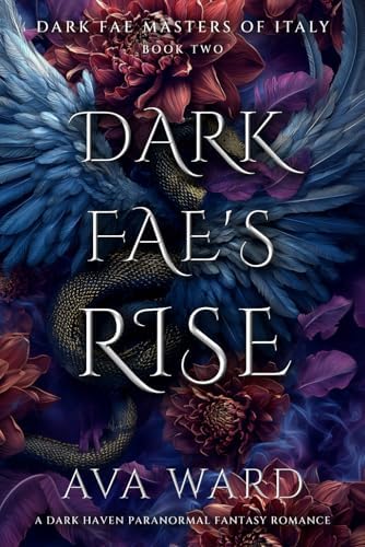Dark Fae's Rise: Dark Fae Masters of Italy #2: A Dark Haven Paranormal Fantasy Romance by Ava Ward