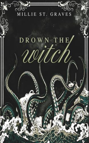 Drown the Witch: A dark coastal gothic romantasy by Millie St Graves