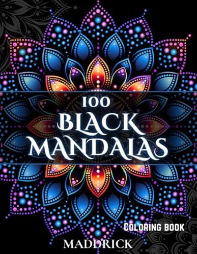 100 Black Mandalas: Adult coloring book with black background (Infinite Patterns: A Mandala and Abstract Pattern Coloring Book Series for Adults) by Maddrick