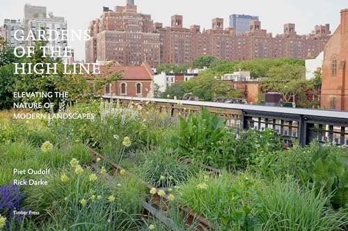 Gardens of the High Line: Elevating the Nature of Modern Landscapes by Piet Oudolf