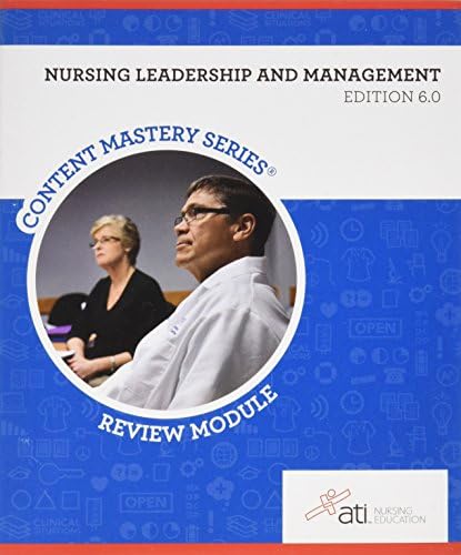 Nursing Leadership and Management Edition 6.0 by ATI