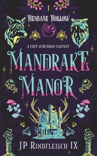 Mandrake Manor: A LGBT Cozy Suburban Fantasy (Henbane Hollow) by JP Rindfleisch IX