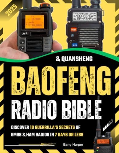 Baofeng & Quansheng Radio Bible: Discover 10 Guerrilla's Secrets of GMRS & HAM Radios in 7 Days or Less. Stay Connected When It Matters Most, Survival Guide by Barry Harper