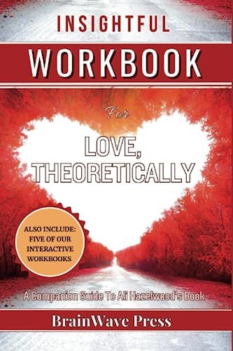 Insightful Workbook For Love, Theoretically: A Companion Guide To Ali Hazelwood's Book by BrainWave Press