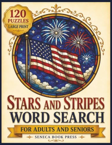 Stars and Stripes Word Search for Adults and Seniors: 120 Large Print Patriotic Word Search Puzzles Featuring American Landmarks, Flags, Fireworks, ... Print Word Search Collection for Seniors) by Seneca Book Press