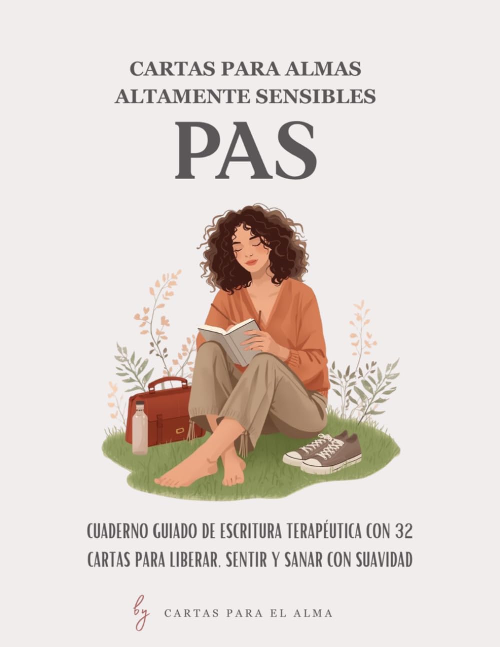 Cartas para almas altamente sensibles PAS: Cuaderno de escritura terapéutica para personas altamente sensibles (PAS), con cartas guiadas para ... y reconectar contigo (Spanish Edition) by Carpaela Alma