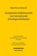 Europaisches Kollisionsrecht Und Internationale Schiedsgerichtsbarkeit: Die Bedeutung Der ROM I-Verordnung Bei Der Bestimmung Des Anwendbaren ... Internationalen Privatrecht) (German Edition) by Sebastian Gossling