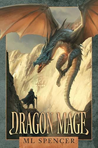 Dragon Mage: An Epic Fantasy Adventure (Rivenworld) by ML Spencer