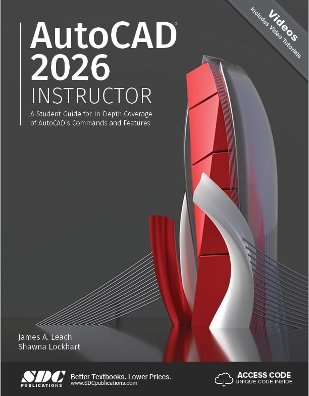 AutoCAD 2026 Instructor: A Student Guide for In-Depth Coverage of AutoCAD's Commands and Features by James A. Leach