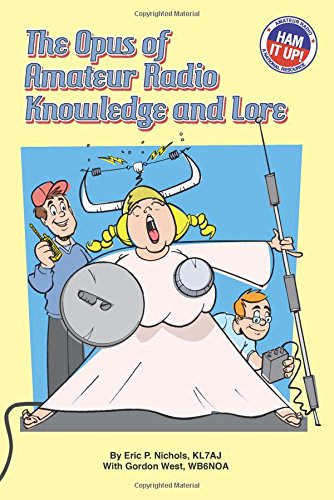 The Opus of Amateur Radio Knowledge & Lore by Eric P. Nichols