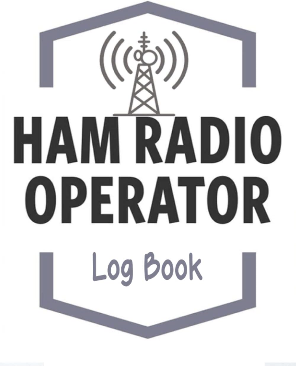 HAM Radio Log Book For Serious Operators: HAM Radio Log Book For Serious Operators: Ham Radio Log Book | Logbook For Ham Radio Operators | Ham Radio Contact Keeper size 8.5x11and 120 pages by Elmassdadi omar