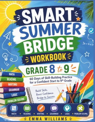 Smart Summer Bridge Workbook Grade 8-9: 60 Days of Skill-Building Practice for a Confident Start to 9th Grade by Emma Williams