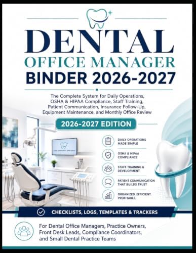 Dental Office Manager Binder 2026–2027: The Complete System for Daily Operations, OSHA & HIPAA Compliance, Staff Training, Patient Communication, and Practice Management by Miranda Miller