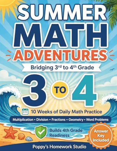 Summer Math Adventures: Bridging 3rd to 4th Grade Worksheets (10 Weeks of Daily Practice) with Answer Key: Third and Fourth Grade Timed Workbook: ... and More (Summer Math Practice Workbooks) by Poppy's Homework Studio