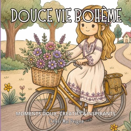 Douce Vie Bohème: Moments Doux, Créatifs & Inspirants (French Edition) by Céleri Mal Peigné
