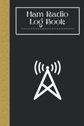 Ham Radio Log Book: Amateur Radio Operator Station Log Book Ham Radio Contact Keeper HAM Radio Log Book Logbook for Ham Radio Operators Amateur Ham Radio Station Log Book by Ham Radio