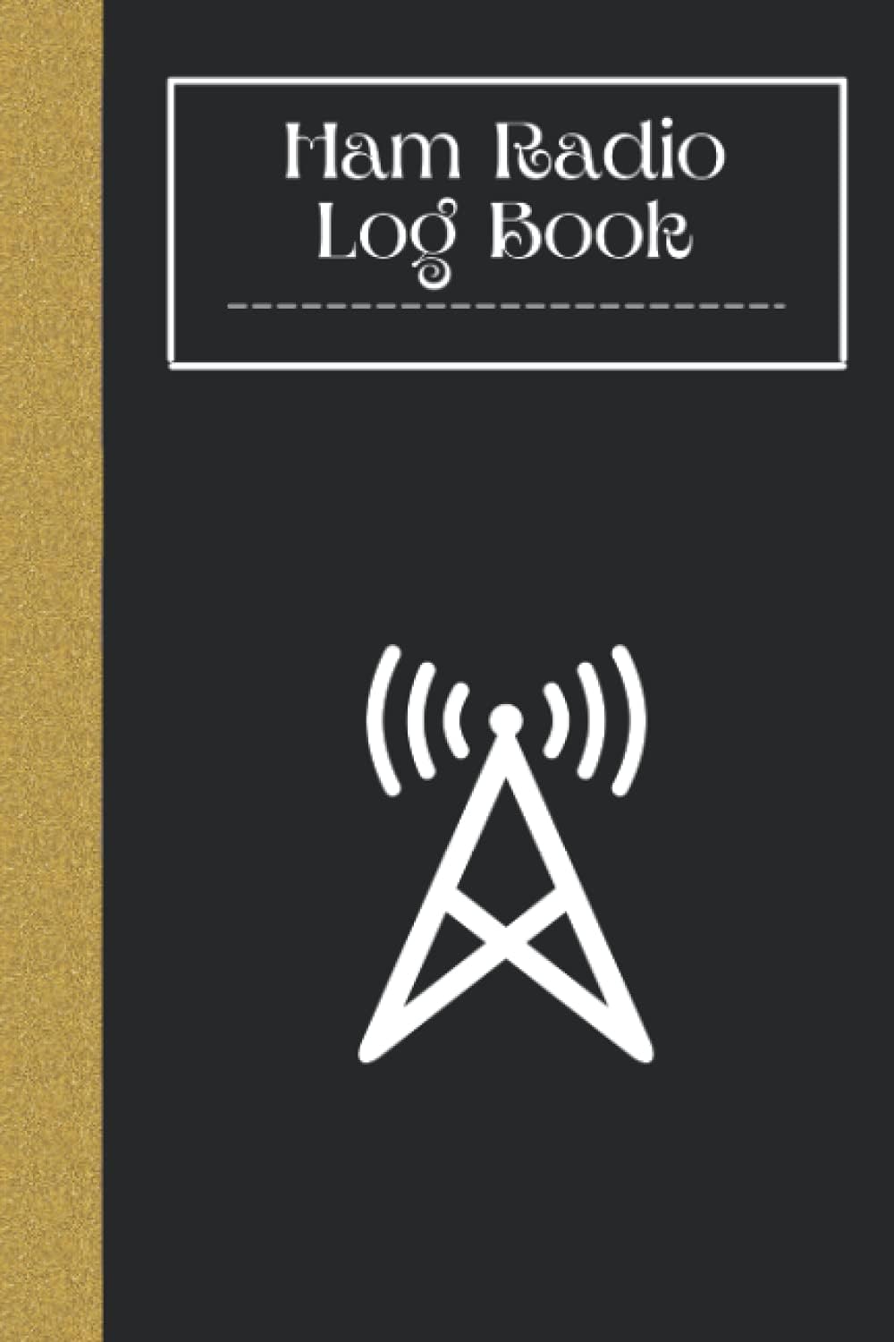 Ham Radio Log Book: Amateur Radio Operator Station Log Book Ham Radio Contact Keeper HAM Radio Log Book Logbook for Ham Radio Operators Amateur Ham Radio Station Log Book by Ham Radio